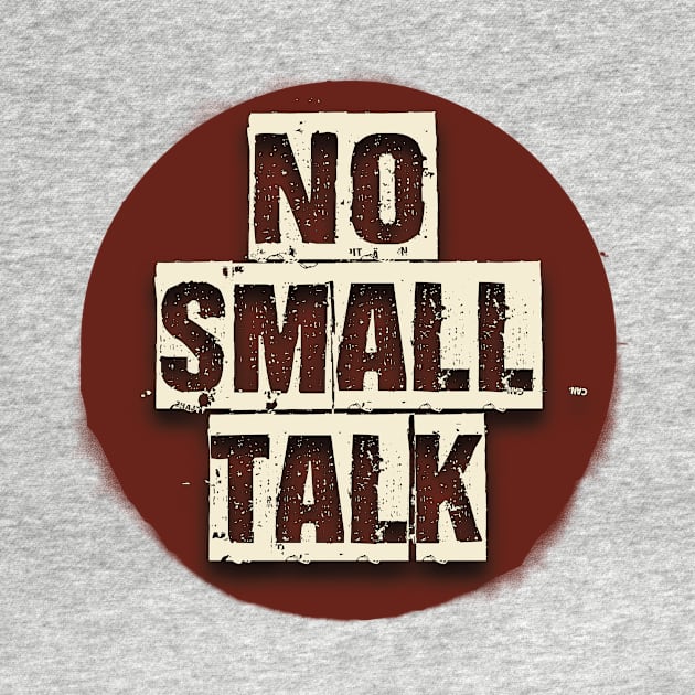 No Small Talk | Tee, Sweatshirt Or Tank | Gift Idea, no small talk please, introvert shirt, introverted, no small talk, hate small talk by Blissira